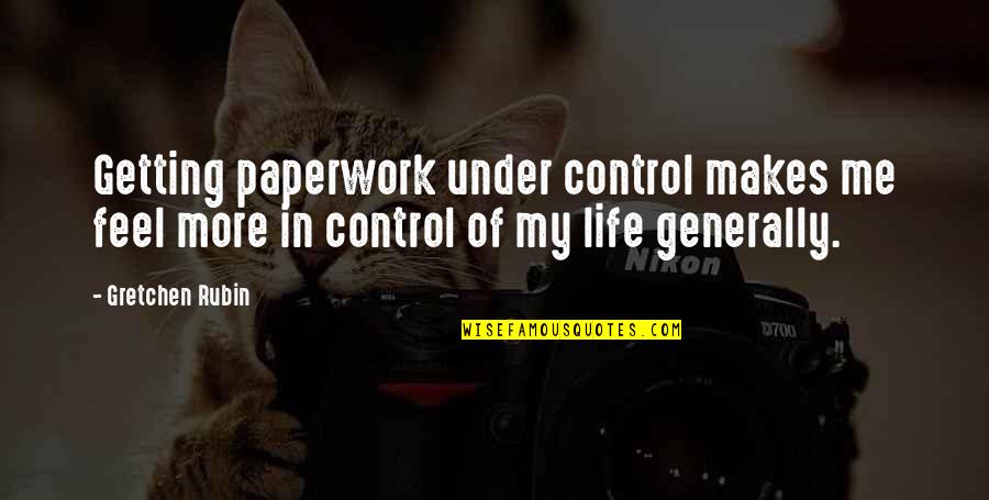 Ruhe In Frieden Quotes By Gretchen Rubin: Getting paperwork under control makes me feel more Ruhe In Frieden Quotes By Gretchen Rubin: Getting paperwork under control makes me feel more