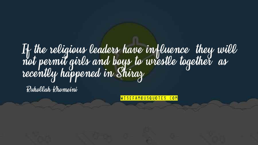 Ruhollah Quotes By Ruhollah Khomeini: If the religious leaders have influence, they will