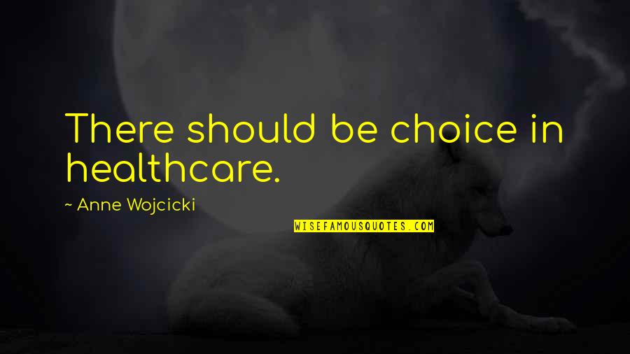 Ruhuna Engineering Quotes By Anne Wojcicki: There should be choice in healthcare.