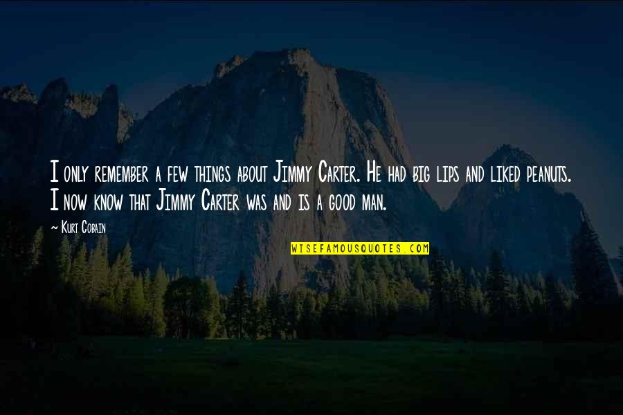 Ruihong Gan Quotes By Kurt Cobain: I only remember a few things about Jimmy Ruihong Gan Quotes By Kurt Cobain: I only remember a few things about Jimmy