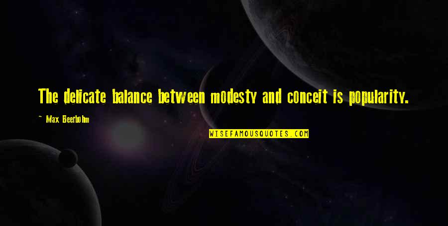 Ruimtevaart Quotes By Max Beerbohm: The delicate balance between modesty and conceit is