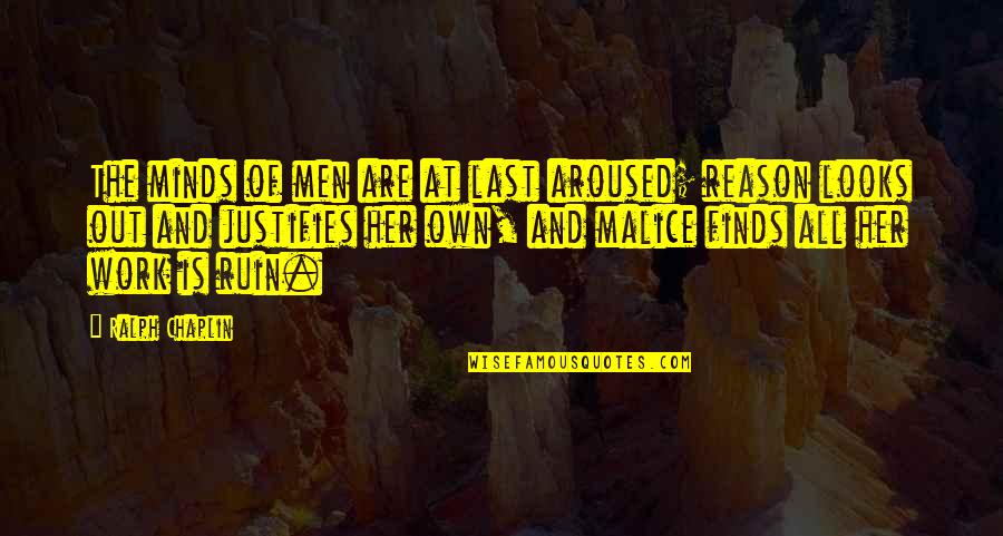 Ruin Quotes By Ralph Chaplin: The minds of men are at last aroused;