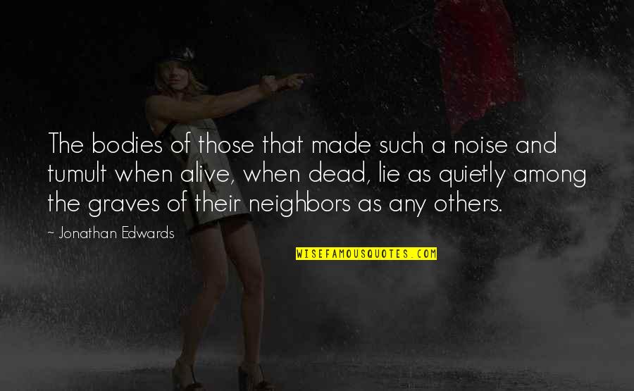 Ruin Your Happiness Quotes By Jonathan Edwards: The bodies of those that made such a Ruin Your Happiness Quotes By Jonathan Edwards: The bodies of those that made such a