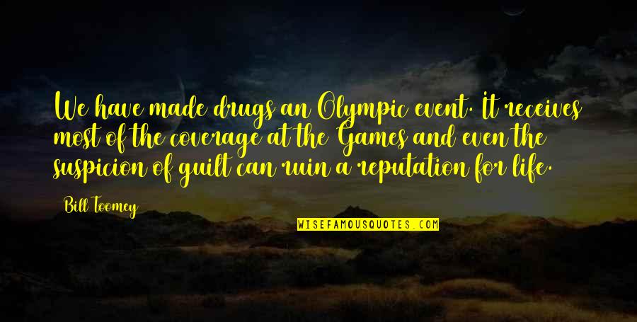 Ruin Your Reputation Quotes By Bill Toomey: We have made drugs an Olympic event. It