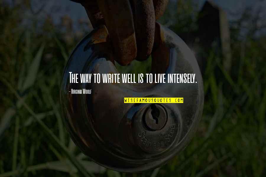 Ruinated Quotes By Virginia Woolf: The way to write well is to live Ruinated Quotes By Virginia Woolf: The way to write well is to live