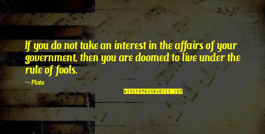 Ruination Quotes By Plato: If you do not take an interest in