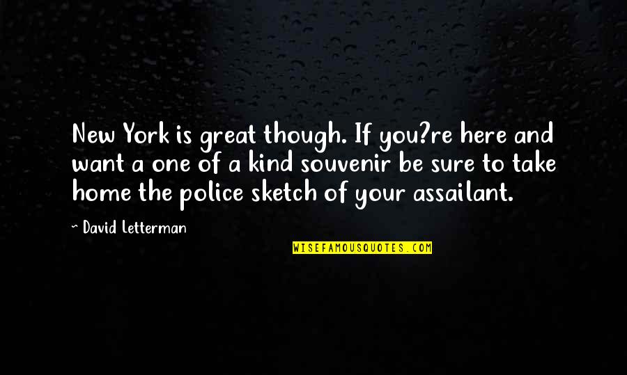 Ruined Childhood Quotes By David Letterman: New York is great though. If you?re here