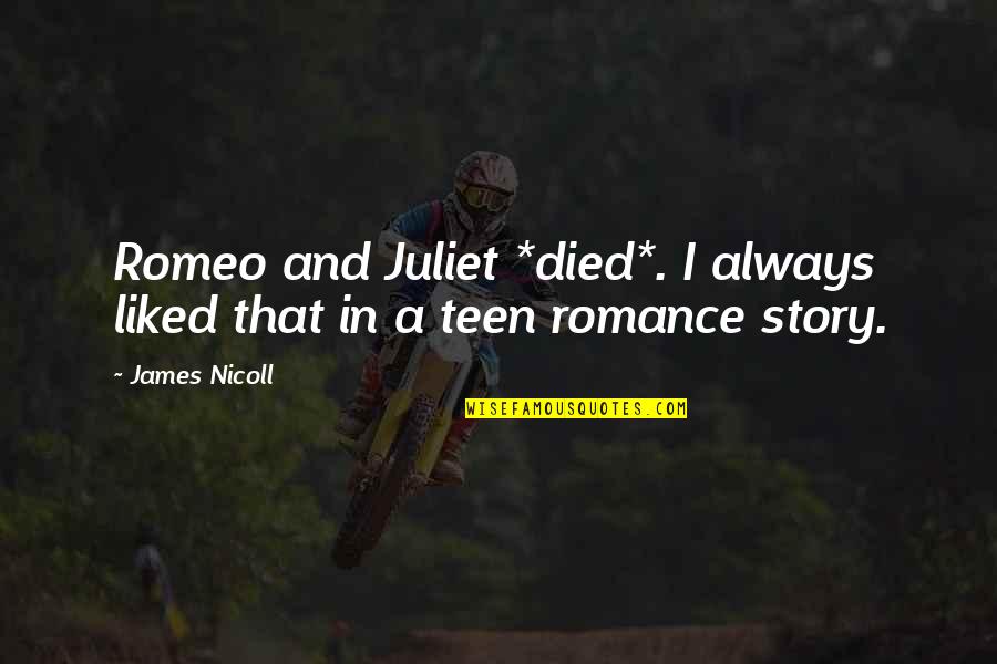 Ruing Quotes By James Nicoll: Romeo and Juliet *died*. I always liked that