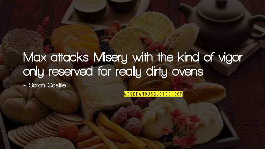 Ruining Chances Quotes By Sarah Castille: Max attacks Misery with the kind of vigor