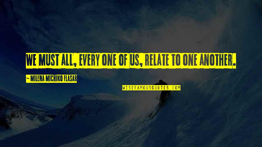 Ruining My Day Quotes By Milena Michiko Flasar: We must all, every one of us, relate