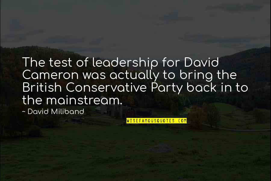 Ruining Others Lives Quotes By David Miliband: The test of leadership for David Cameron was