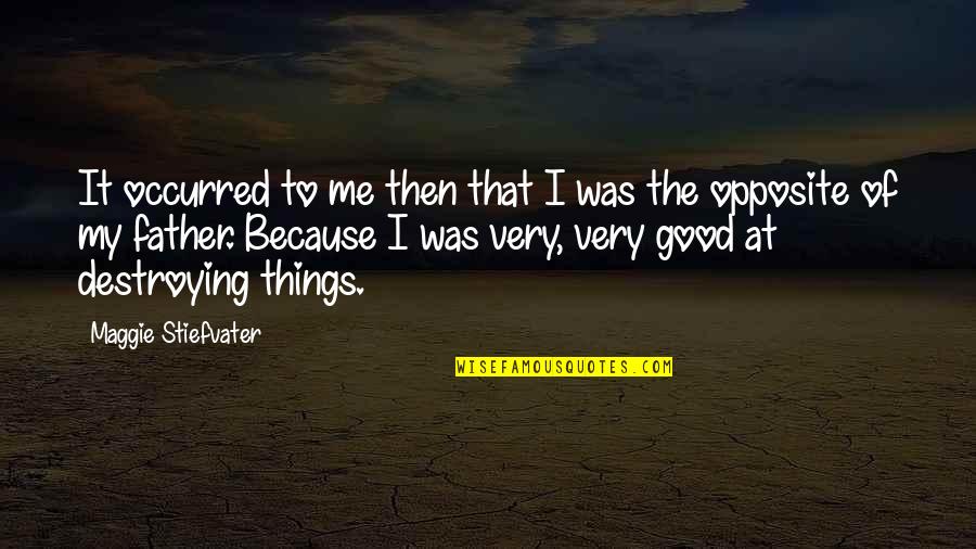 Ruining Your Day Quotes By Maggie Stiefvater: It occurred to me then that I was