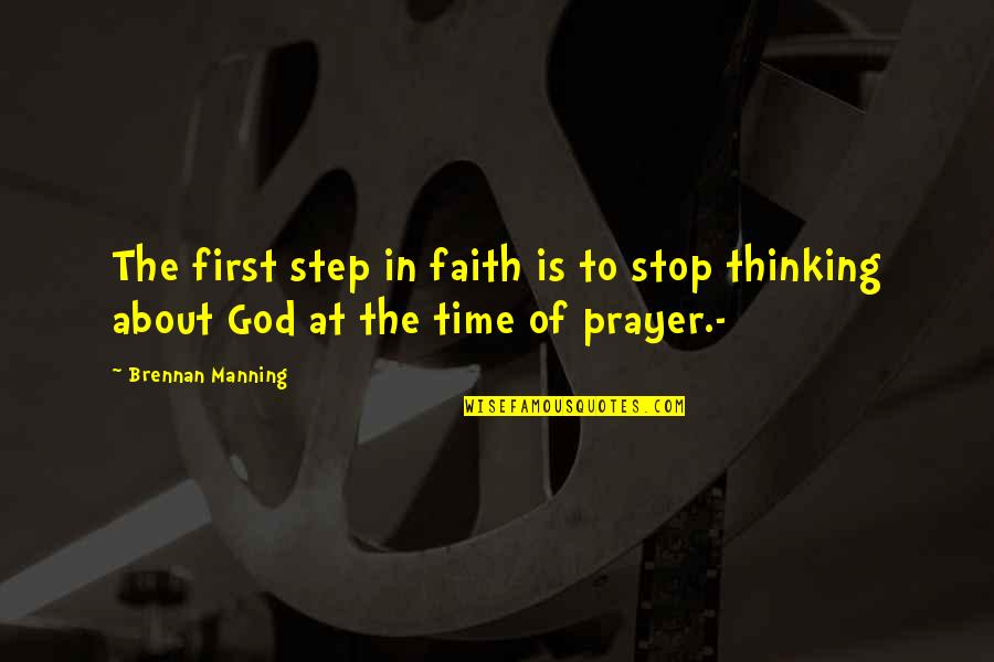 Ruinous Synonym Quotes By Brennan Manning: The first step in faith is to stop