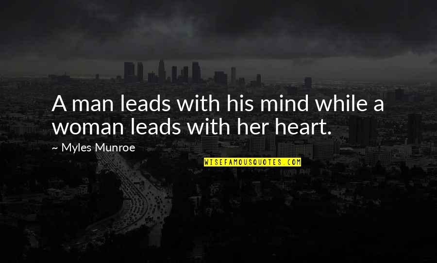 Ruinous Synonym Quotes By Myles Munroe: A man leads with his mind while a