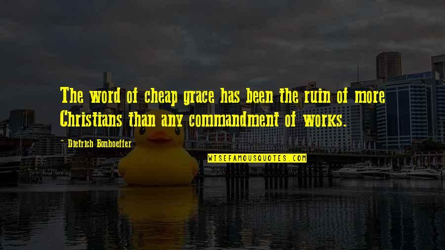 Ruins Quotes By Dietrich Bonhoeffer: The word of cheap grace has been the