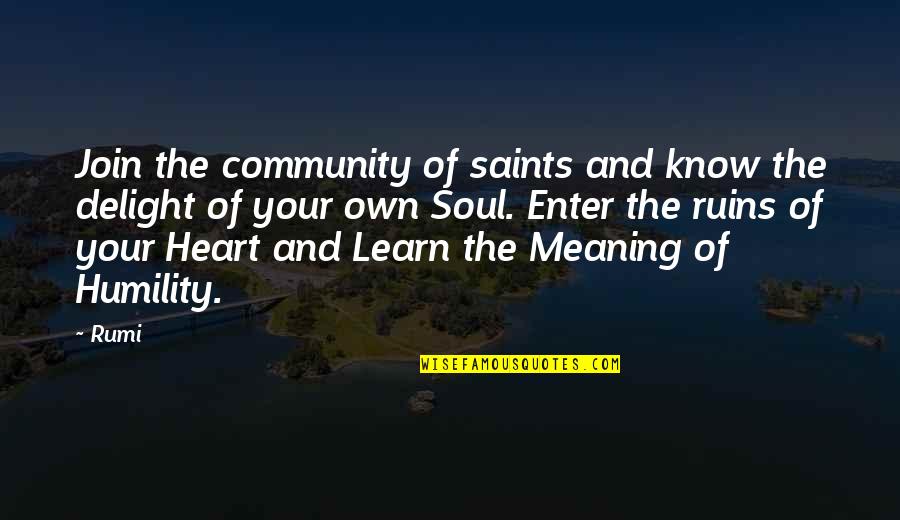 Ruins Quotes By Rumi: Join the community of saints and know the