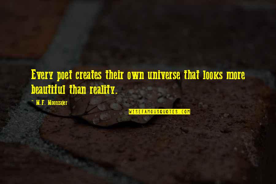 Ruislip Baptist Quotes By M.F. Moonzajer: Every poet creates their own universe that looks