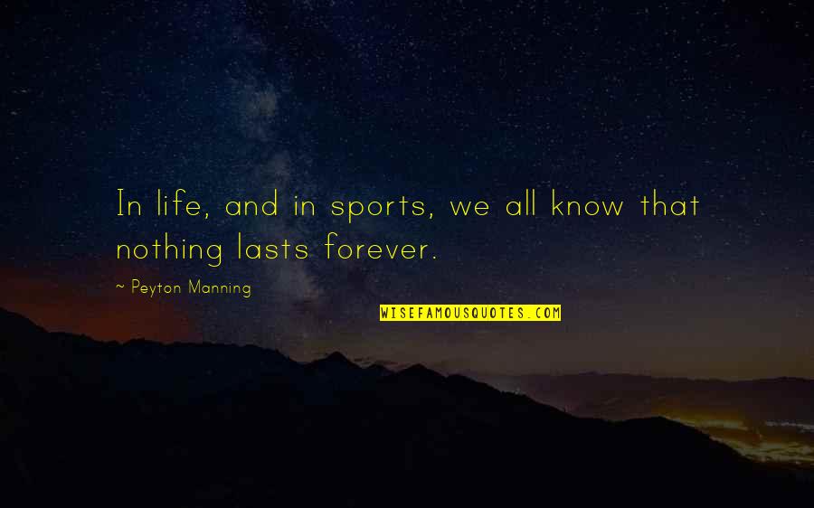 Ruislip Baptist Quotes By Peyton Manning: In life, and in sports, we all know Ruislip Baptist Quotes By Peyton Manning: In life, and in sports, we all know