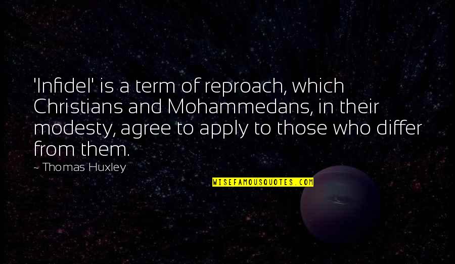 Ruislip Baptist Quotes By Thomas Huxley: 'Infidel' is a term of reproach, which Christians Ruislip Baptist Quotes By Thomas Huxley: 'Infidel' is a term of reproach, which Christians
