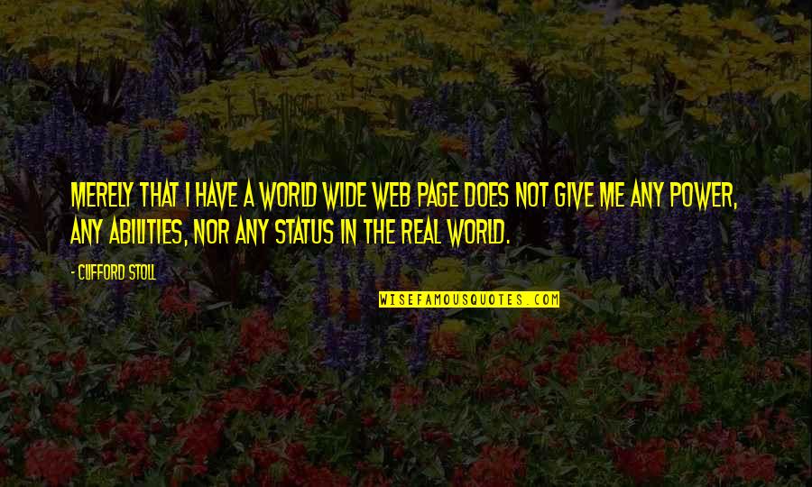 Ruka Rent A Gf Quotes By Clifford Stoll: Merely that I have a World Wide Web Ruka Rent A Gf Quotes By Clifford Stoll: Merely that I have a World Wide Web