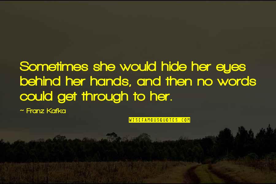 Rukhsati Song Indian Quotes By Franz Kafka: Sometimes she would hide her eyes behind her