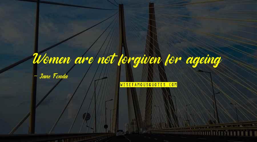 Rukuk Bacaan Quotes By Jane Fonda: Women are not forgiven for ageing