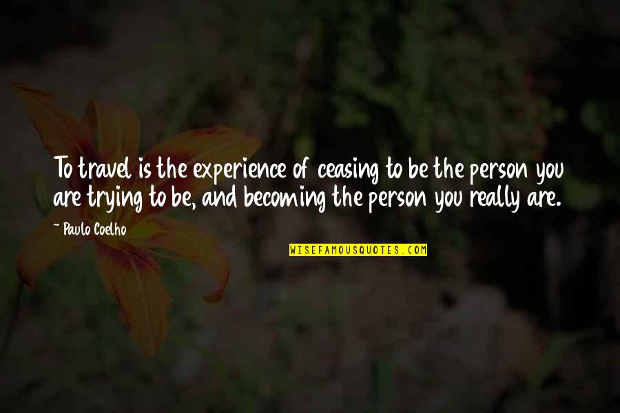Rukye Nazar Quotes By Paulo Coelho: To travel is the experience of ceasing to Rukye Nazar Quotes By Paulo Coelho: To travel is the experience of ceasing to