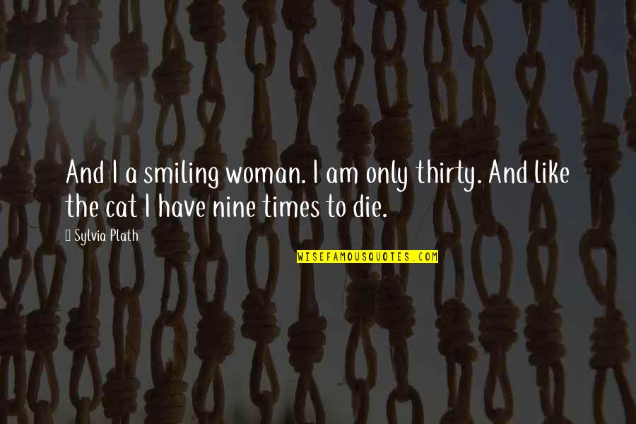 Rula Lenska Quotes By Sylvia Plath: And I a smiling woman. I am only