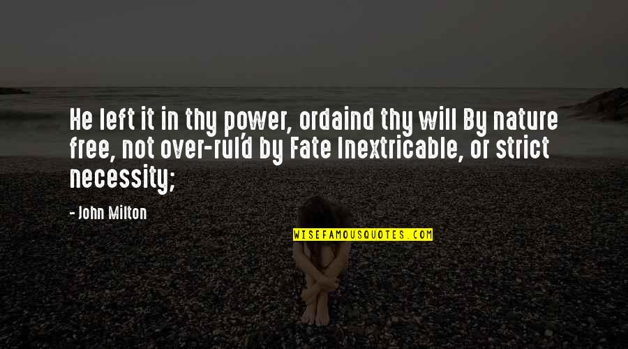 Rul'd Quotes By John Milton: He left it in thy power, ordaind thy Rul'd Quotes By John Milton: He left it in thy power, ordaind thy
