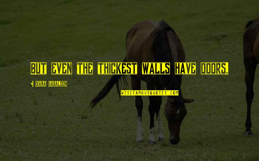 Rule 34 Grand Theft Auto 5 Megaphone Quotes By Diana Gabaldon: But even the thickest walls have doors.