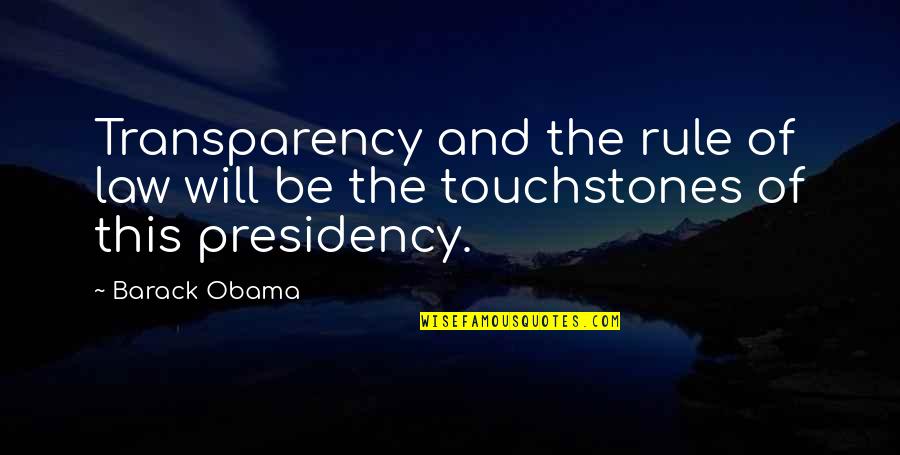 Rule And Law Quotes By Barack Obama: Transparency and the rule of law will be