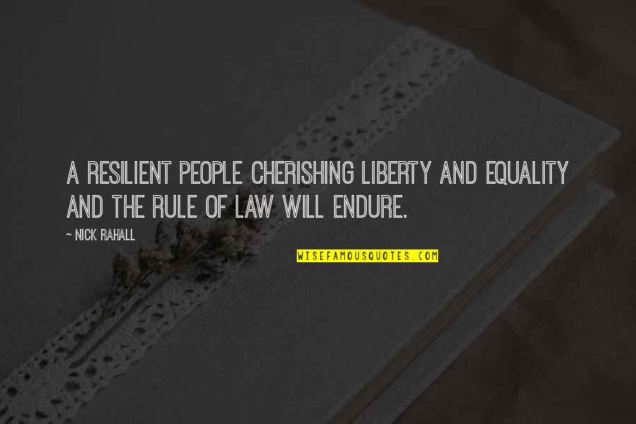 Rule And Law Quotes By Nick Rahall: A resilient people cherishing liberty and equality and
