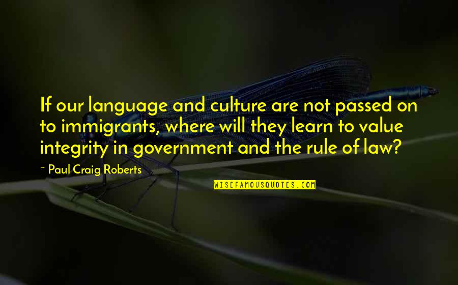 Rule And Law Quotes By Paul Craig Roberts: If our language and culture are not passed
