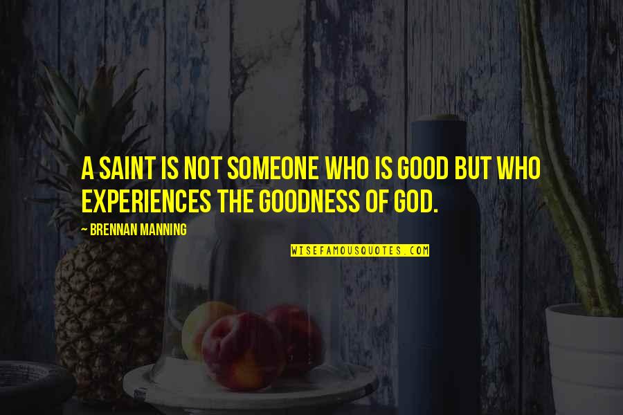 Rule Britannia Quotes By Brennan Manning: A saint is not someone who is good