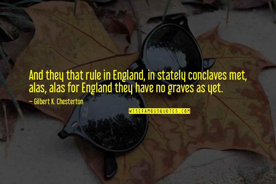 Rule For Quotes By Gilbert K. Chesterton: And they that rule in England, in stately Rule For Quotes By Gilbert K. Chesterton: And they that rule in England, in stately