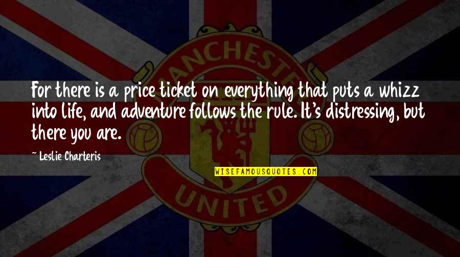 Rule Life Quotes By Leslie Charteris: For there is a price ticket on everything Rule Life Quotes By Leslie Charteris: For there is a price ticket on everything