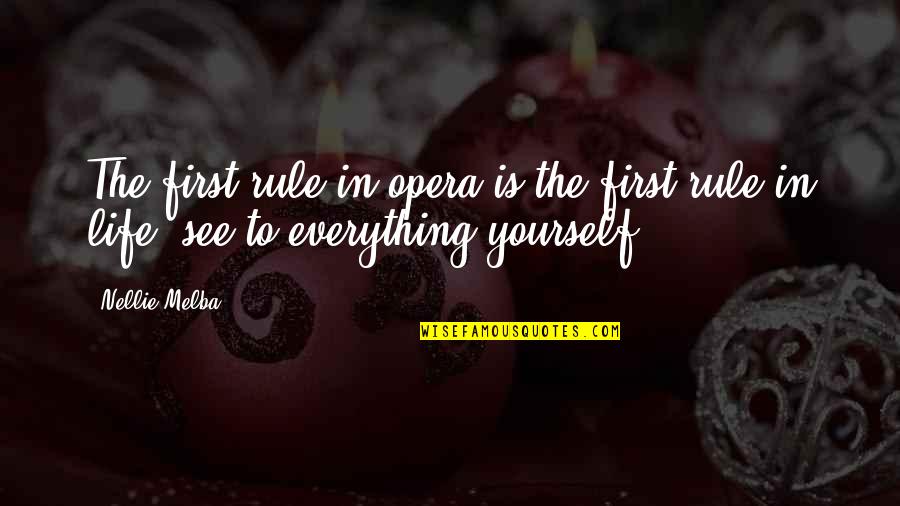 Rule Life Quotes By Nellie Melba: The first rule in opera is the first