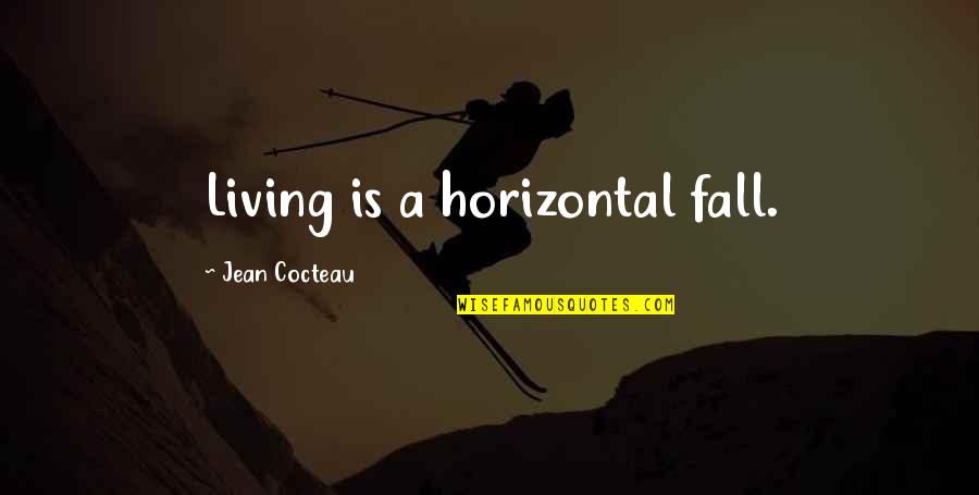 Rule Meaning In Math Quotes By Jean Cocteau: Living is a horizontal fall.