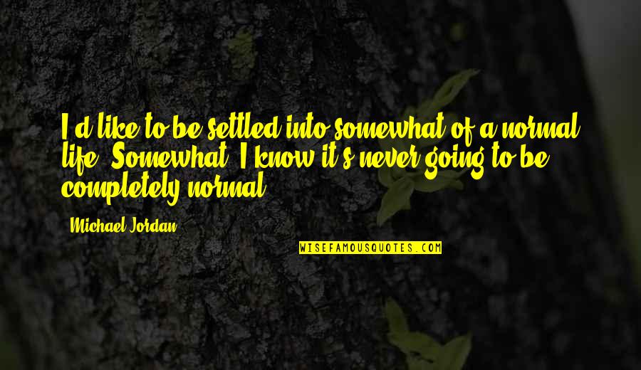 Rule Of A Lady Picture Quotes By Michael Jordan: I'd like to be settled into somewhat of