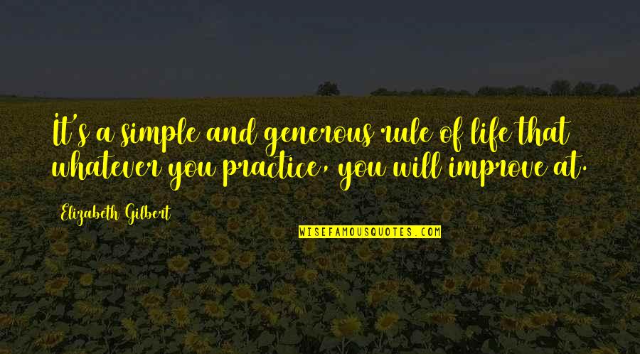 Rule Of Life Quotes By Elizabeth Gilbert: It's a simple and generous rule of life