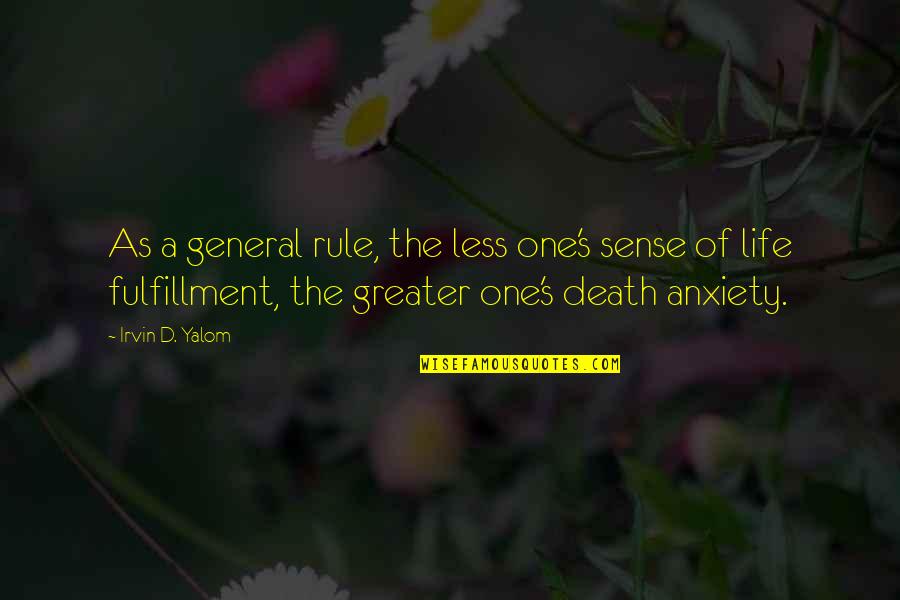 Rule Of Life Quotes By Irvin D. Yalom: As a general rule, the less one's sense