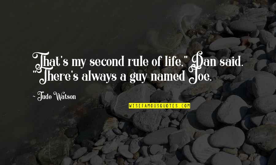 Rule Of Life Quotes By Jude Watson: That's my second rule of life," Dan said.