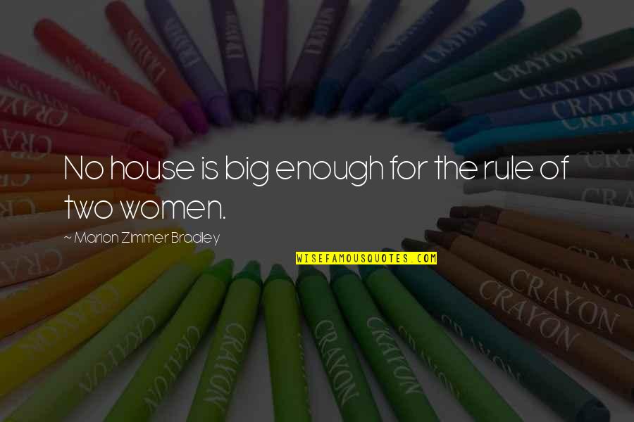 Rule Of Life Quotes By Marion Zimmer Bradley: No house is big enough for the rule