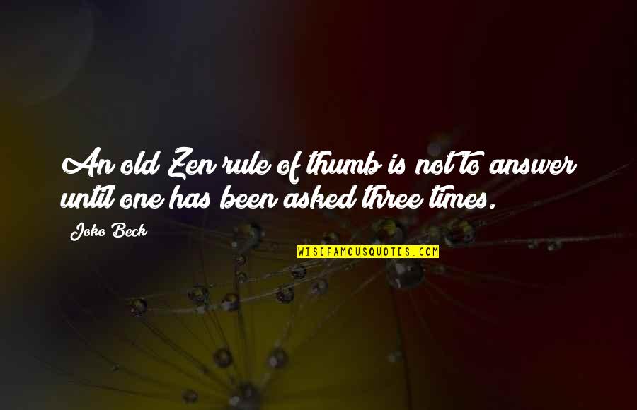 Rule Of Three Quotes By Joko Beck: An old Zen rule of thumb is not