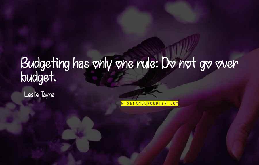Rule Quotes And Quotes By Leslie Tayne: Budgeting has only one rule: Do not go