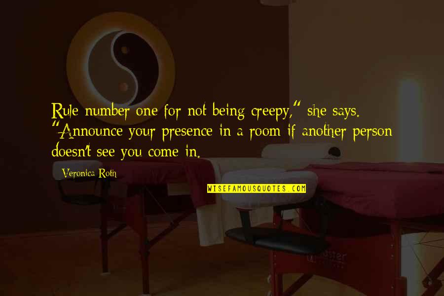 Rule Your Room Quotes By Veronica Roth: Rule number one for not being creepy," she