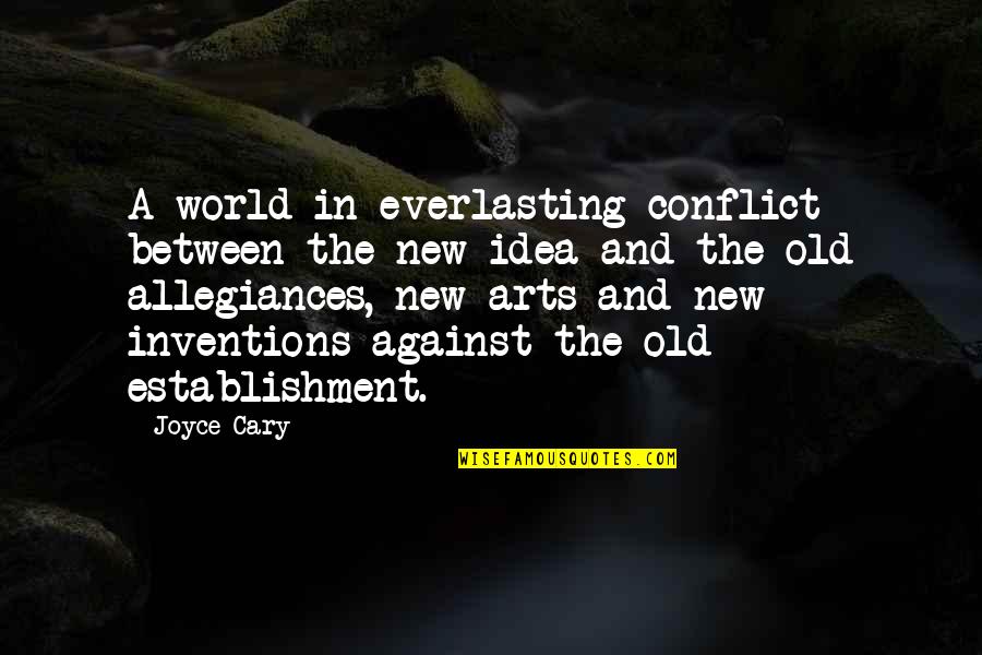 Ruled By Venus Quotes By Joyce Cary: A world in everlasting conflict between the new Ruled By Venus Quotes By Joyce Cary: A world in everlasting conflict between the new
