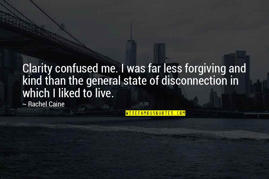 Ruled By Venus Quotes By Rachel Caine: Clarity confused me. I was far less forgiving Ruled By Venus Quotes By Rachel Caine: Clarity confused me. I was far less forgiving