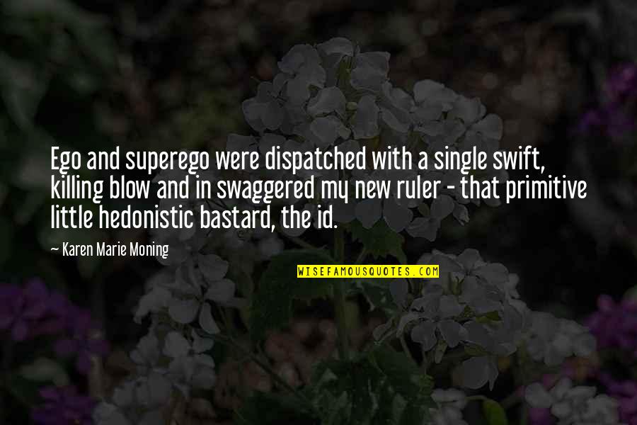 Ruler Quotes By Karen Marie Moning: Ego and superego were dispatched with a single