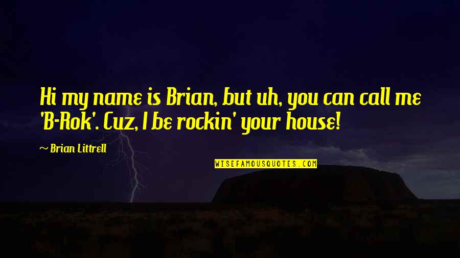 Rulers Of Countries Quotes By Brian Littrell: Hi my name is Brian, but uh, you